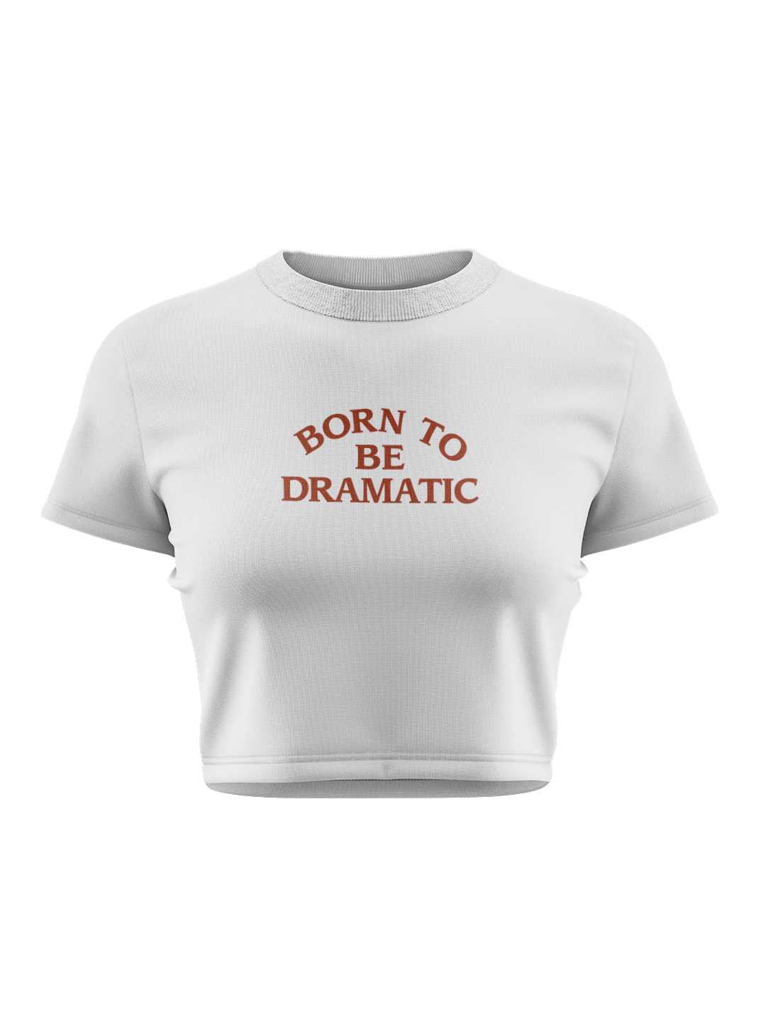 Born To Be Dramatic Graphic Baby Tee